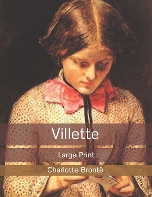 Villette: Large Print by Charlotte Brontë