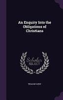 An Enquiry Into the Obligations of Christians by William Carey