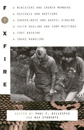 Foxfire 7 by Eliot Wigginton, Foxfire Students, Paul F. Gillespie