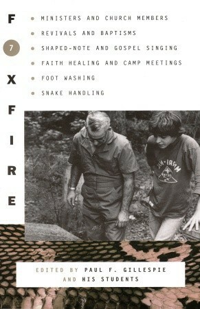 Foxfire 7 by Foxfire Students, Eliot Wigginton, Paul F. Gillespie