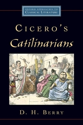 Cicero's Catilinarians by D. H. Berry