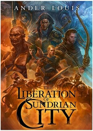 The Liberation of Sundrian City by Ander Louis
