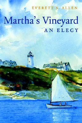 Martha's Vineyard, an Elegy by Everett S. Allen