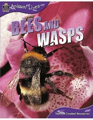 Animal Lives: Bees and Wasps by Teacher Created Resources