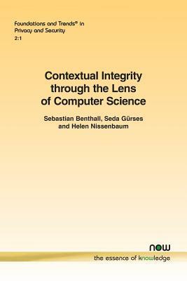 Contextual Integrity Through the Lens of Computer Science by Helen Nissenbaum, Sebastian Benthall, Seda Gurses