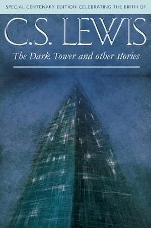 The Dark Tower And Other Stories by Walter Hooper, C.S. Lewis