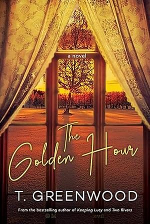 The Golden Hour by T. Greenwood