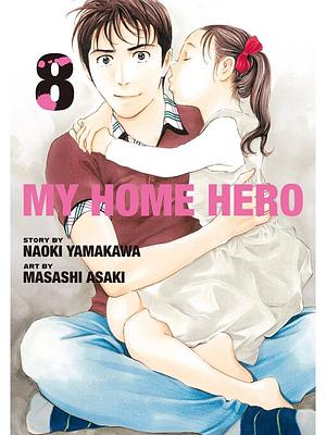 My Home Hero, Vol. 8 by Naoki Yamakawa