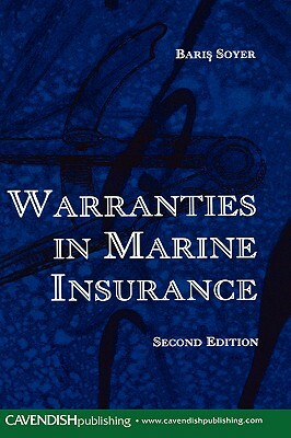 Warranties in Marine Insurance by Baris Soyer