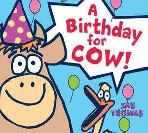 A Birthday for Cow! by Jan Thomas