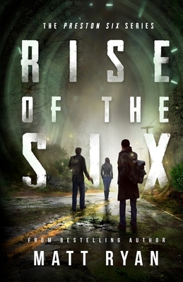Rise Of The Six: The Preston Six Series by Matt Ryan