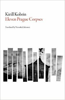 Eleven Prague Corpses by Kirill Kobrin, Veronika Lakatova