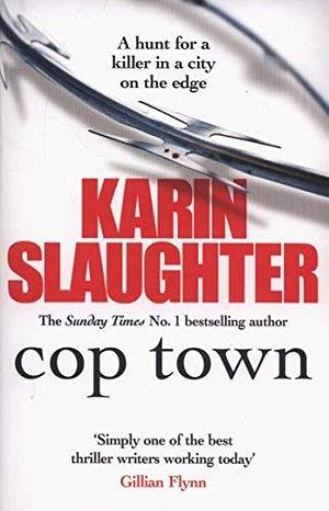 Cop Town: A Novel by Karin Slaughter by Karin Slaughter, Karin Slaughter