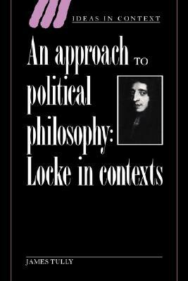 An Approach to Political Philosophy by James Tully