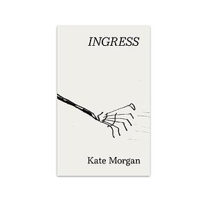 Ingress  by Kate Morgan