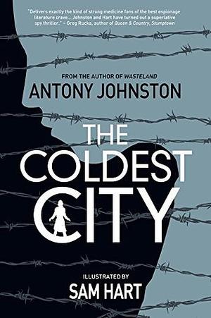 The Coldest City: Atomic Blonde Edition by Sam Hart, Antony Johnston