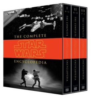 The Complete Star Wars Encyclopedia by Pablo Hidalgo, Daniel Wallace, Stephen J. Sansweet, Bob Vitas