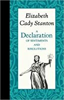 Declaration of Sentiments by Elizabeth Cady Stanton