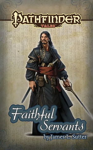 Pathfinder Tales: Faithful Servants by James L. Sutter