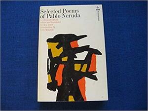 Selected Poems of Pablo Neruda by Ben Belitt