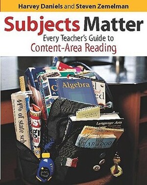 Subjects Matter: Every Teacher's Guide to Content-Area Reading by Harvey Daniels