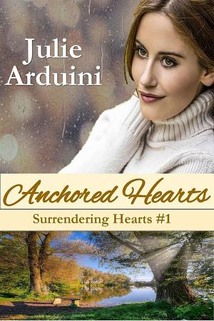 Anchored Hearts by Julie Arduini, Julie Arduini