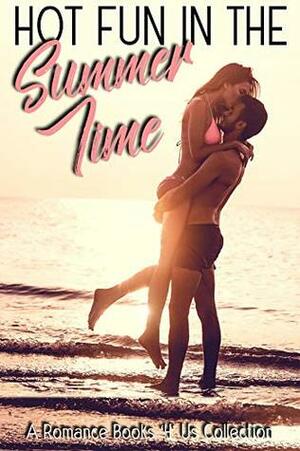 Hot Fun in the Summer Time: A Limited-Edition Romance Books 4 Us Collection by Cara Marsi, Joanne Jaytanie, Deelylah Mullin, Cindy Spencer Pape, Nicole Morgan, Tina Donahue, Marianne Stephens, Krista Ames