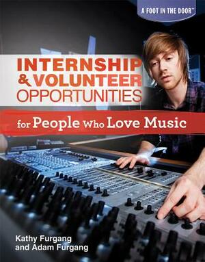 Internship & Volunteer Opportunities for People Who Love Music by Adam Furgang, Kathy Furgang