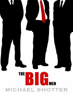 The Big Men by Michael Shotter