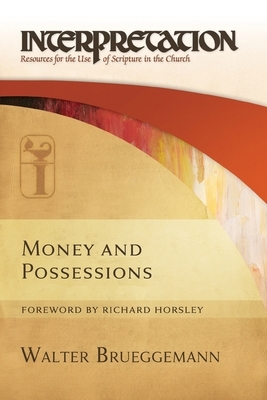 Money and Possessions: Interpretation: Resources for the Use of Scripture in the Church by Walter Brueggemann