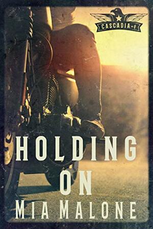 Holding On by Mia Malone