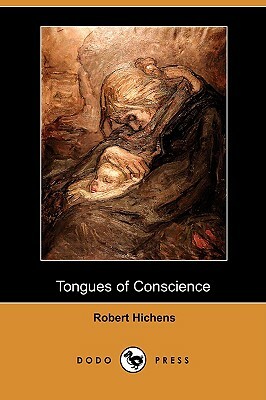 Tongues of Conscience (Dodo Press) by Robert Hichens