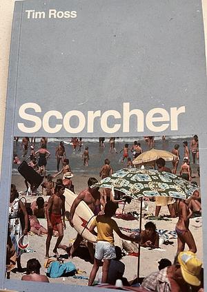 Scorcher by Tim Ross by Tim Ross