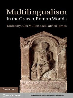 Multilingualism in the Graeco-Roman Worlds by Patrick James, Alex Mullen
