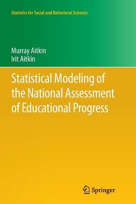 Statistical Modeling of the National Assessment of Educational Progress by Irit Aitkin, Murray Aitkin