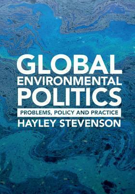 Global Environmental Politics by Hayley Stevenson