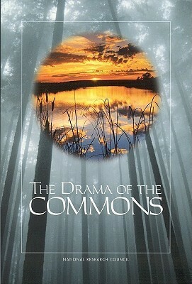 The Drama of the Commons by Elke U. Weber, Nives Dolšak, Thomas Dietz, Susan Stonich, Elinor Ostrom, Paul C. Stern