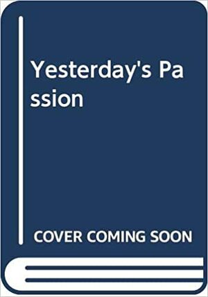 Yesterday's Passion by Cheryl Biggs