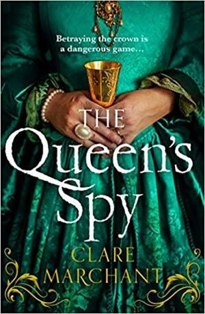The Queen's Spy by Clare Marchant