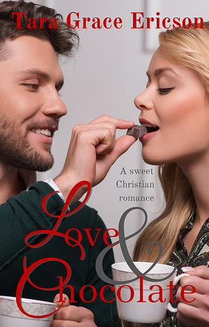 Love and Chocolate by Tara Grace Ericson