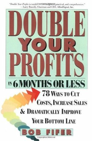 Double Your Profits: In Six Months or Less by Fifer, Bob Fifer, Robert M. Fifer