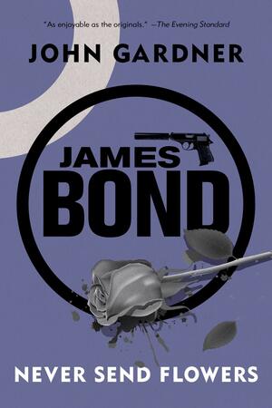 James Bond: Never Send Flowers: A 007 Novel by John Gardner