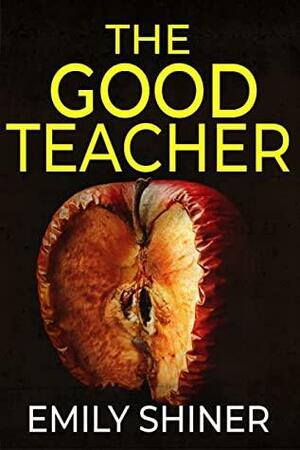 The Good Teacher by Emily Shiner