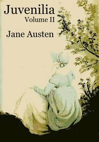 Juvenilia - Volume II by Jane Austen