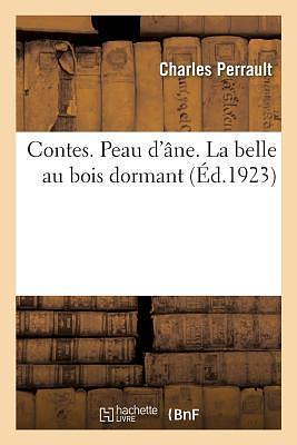 Contes. Peau d'âne. La Belle Au Bois Dormant by Charles Perrault, Charles Perrault