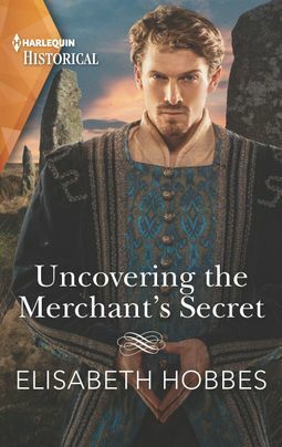 Uncovering the Merchant's Secret by Elisabeth Hobbes