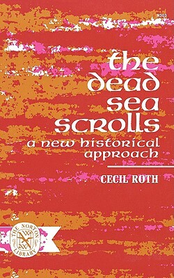 The Dead Sea Scrolls: A New Historical Approach by Cecil Roth