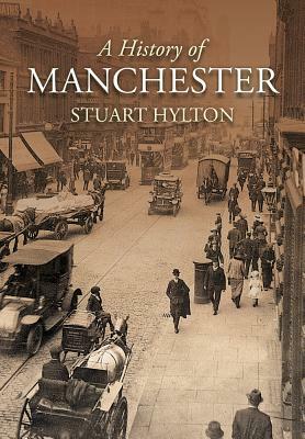 A History of Manchester by Stuart Hylton