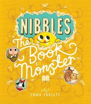 Nibbles: The Book Monster by Emma Yarlett