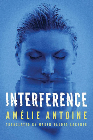 Interference by Maren Baudet-Lackner, Amélie Antoine
